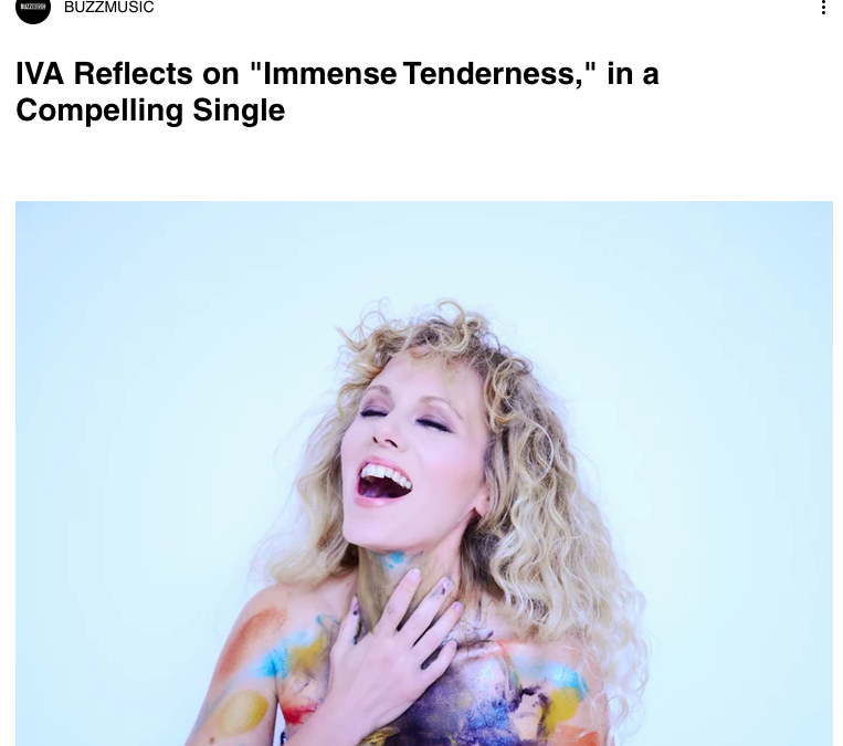 IVA Reflects on “Immense Tenderness,” in a Compelling Single (BuzzMusic)